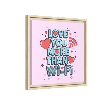 Love You More Than Wi‑Fi - Framed Canvas