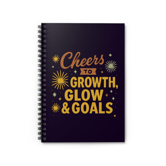 Cheers to Growth, Glow & Goals - Spiral Notebook