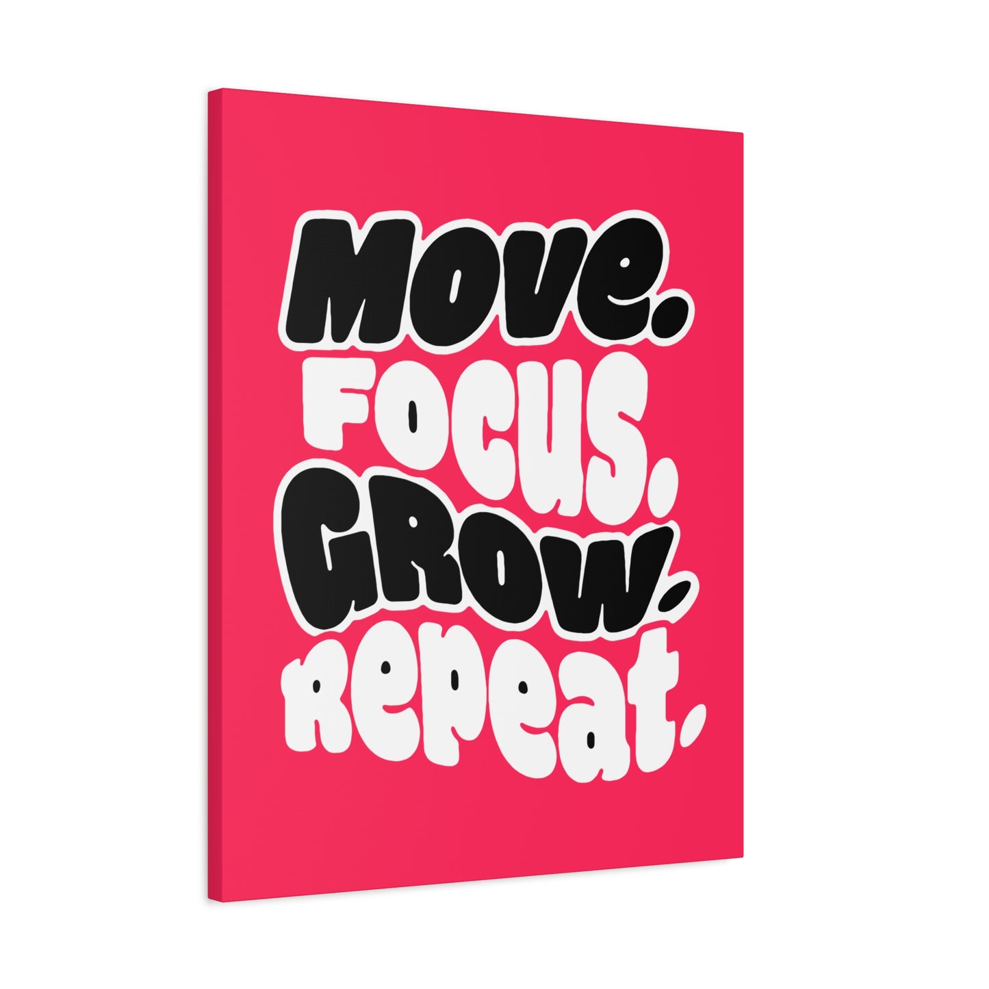 Move. Focus. Grow. Repeat. - Stretched Canvas