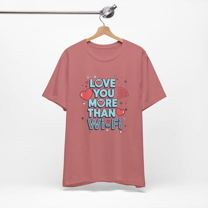 Love You More Than Wi‑Fi - T-Shirt