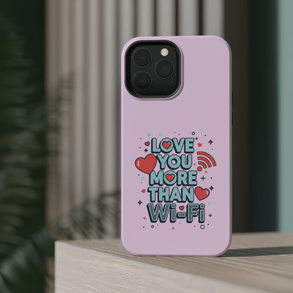 Love You More Than Wi‑Fi - Magnetic Phone Case