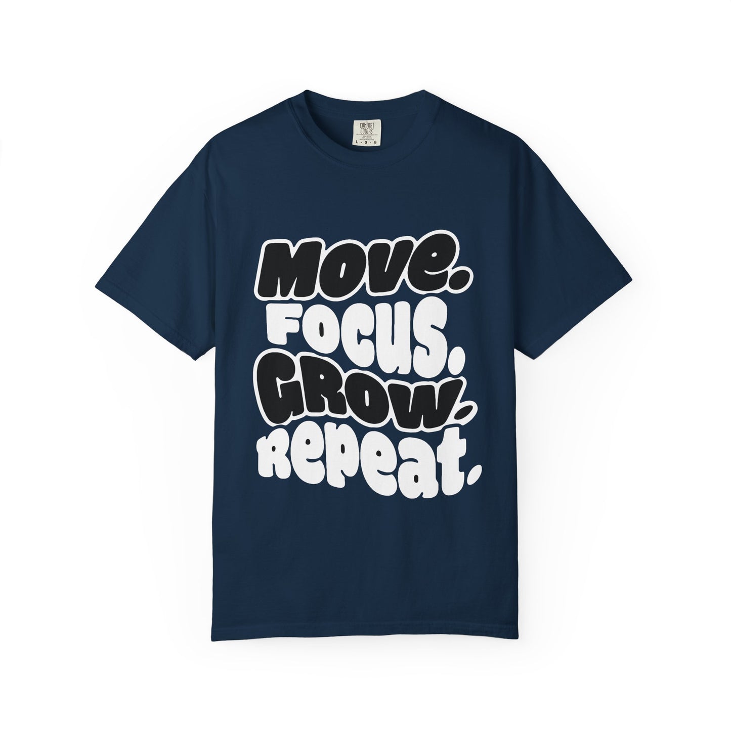 Move. Focus. Grow. Repeat. - T-Shirt