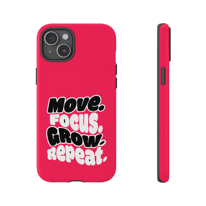 Move. Focus. Grow. Repeat. - Tough Phone Case