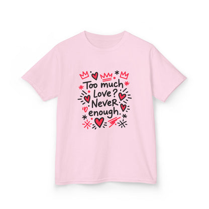 Too Much Love? Never Enough - Kids Tee