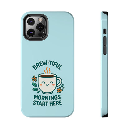 Brew-tiful Mornings Start Here - Phone Case
