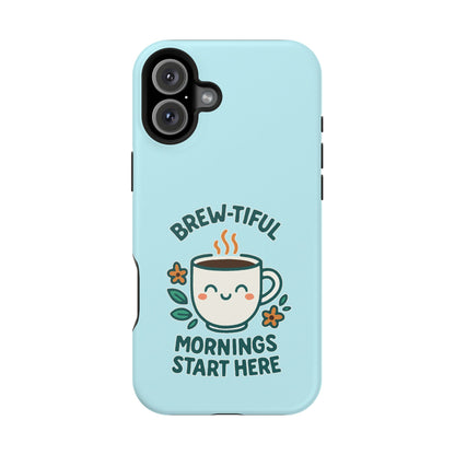 Brew-tiful Mornings Start Here - Magnetic Phone Case