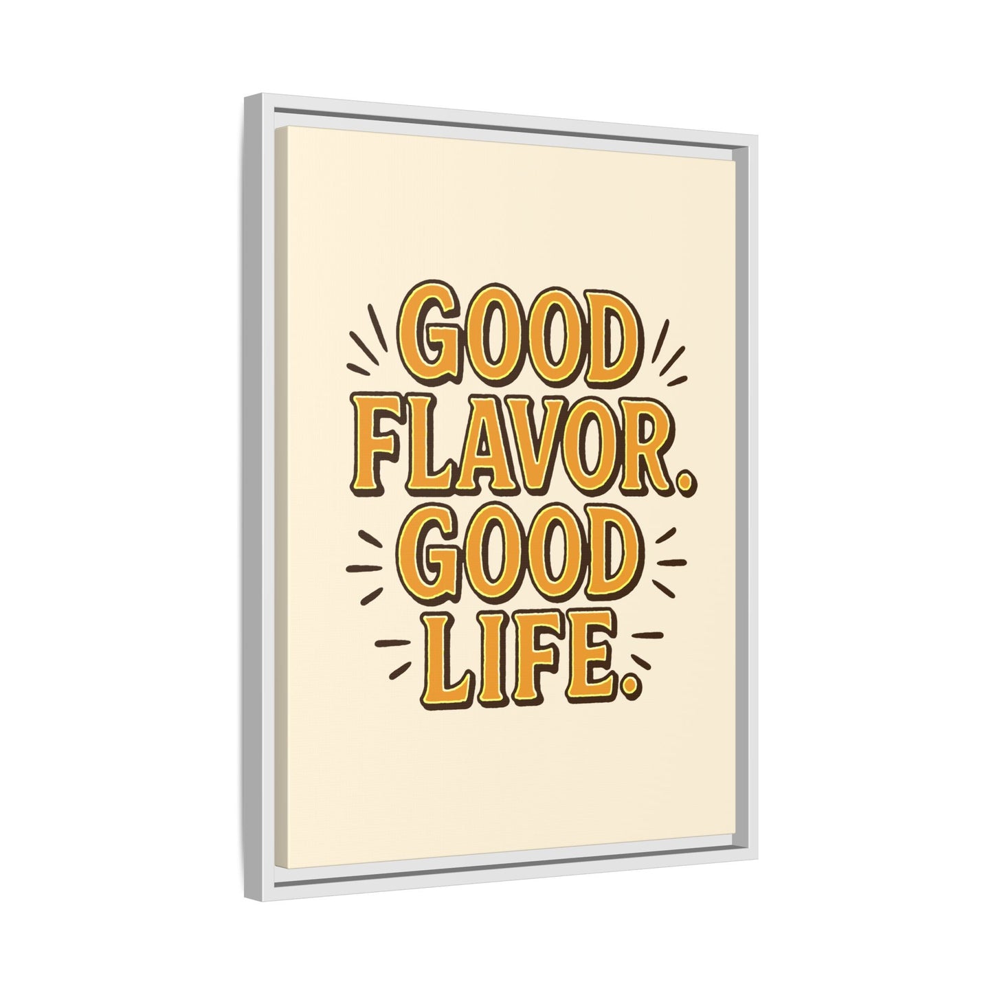 Good Flavor. Good Life. - Framed Canvas