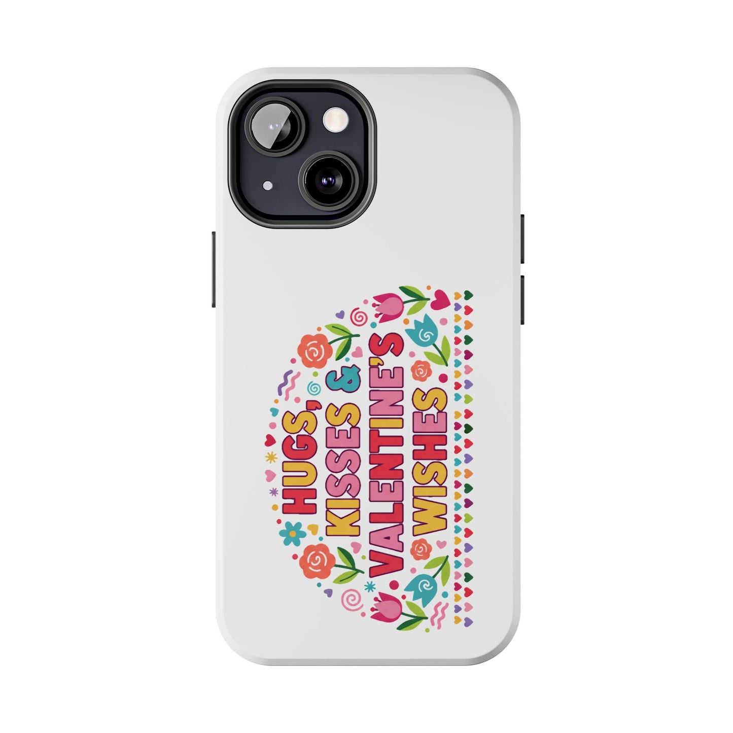 Hugs, Kisses & Valentine’s Wishes - Phone Case