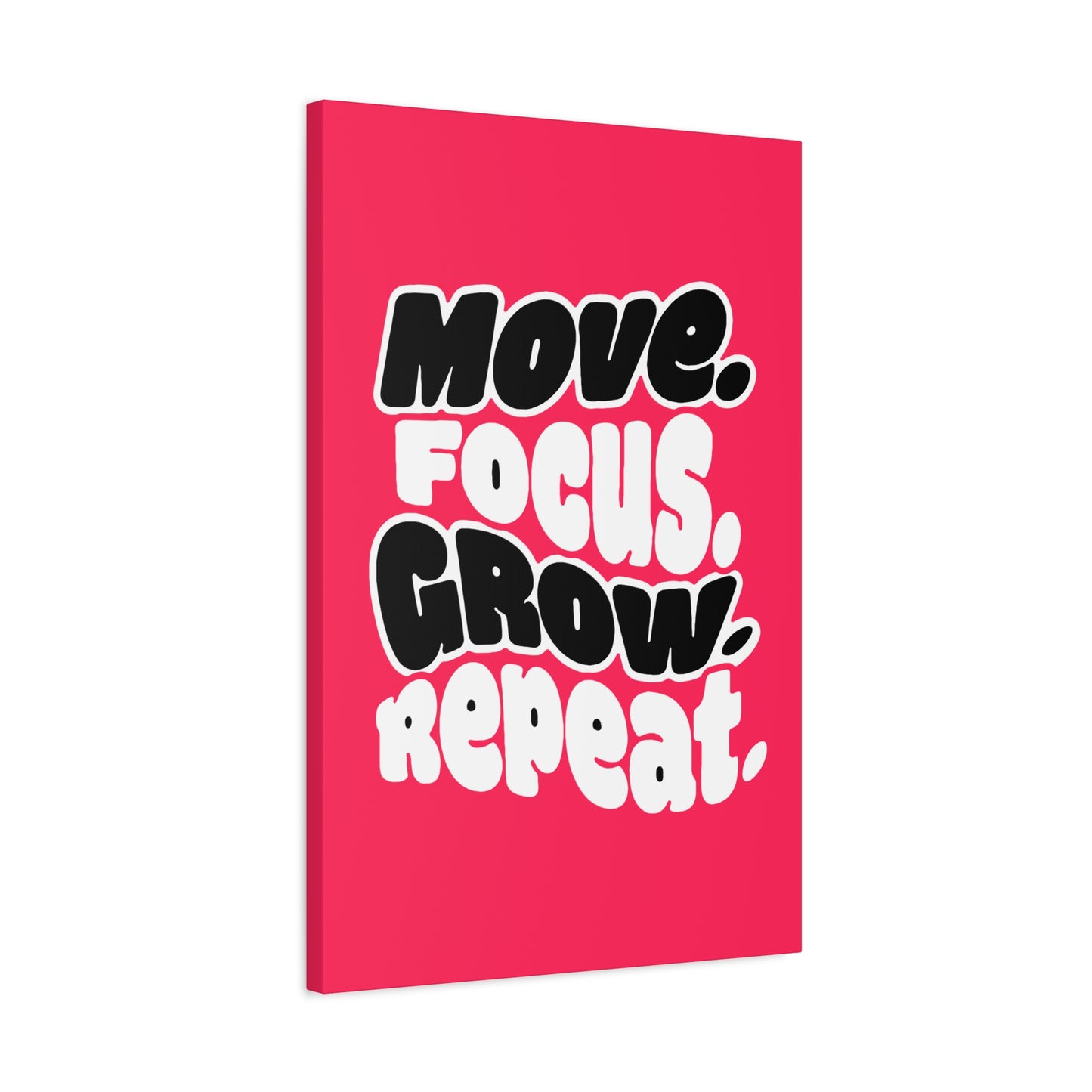 Move. Focus. Grow. Repeat. - Stretched Canvas