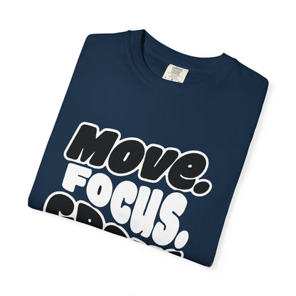 Move. Focus. Grow. Repeat. - T-Shirt