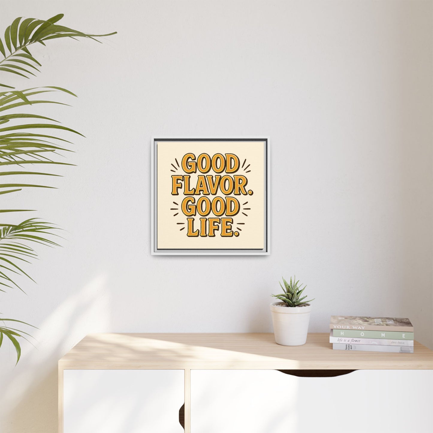Good Flavor. Good Life. - Framed Canvas