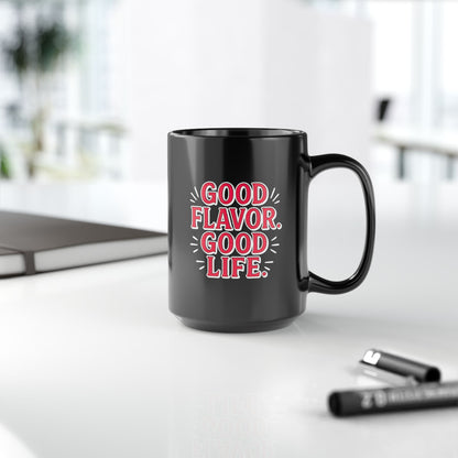 Good Flavor. Good Life. - Black Mug
