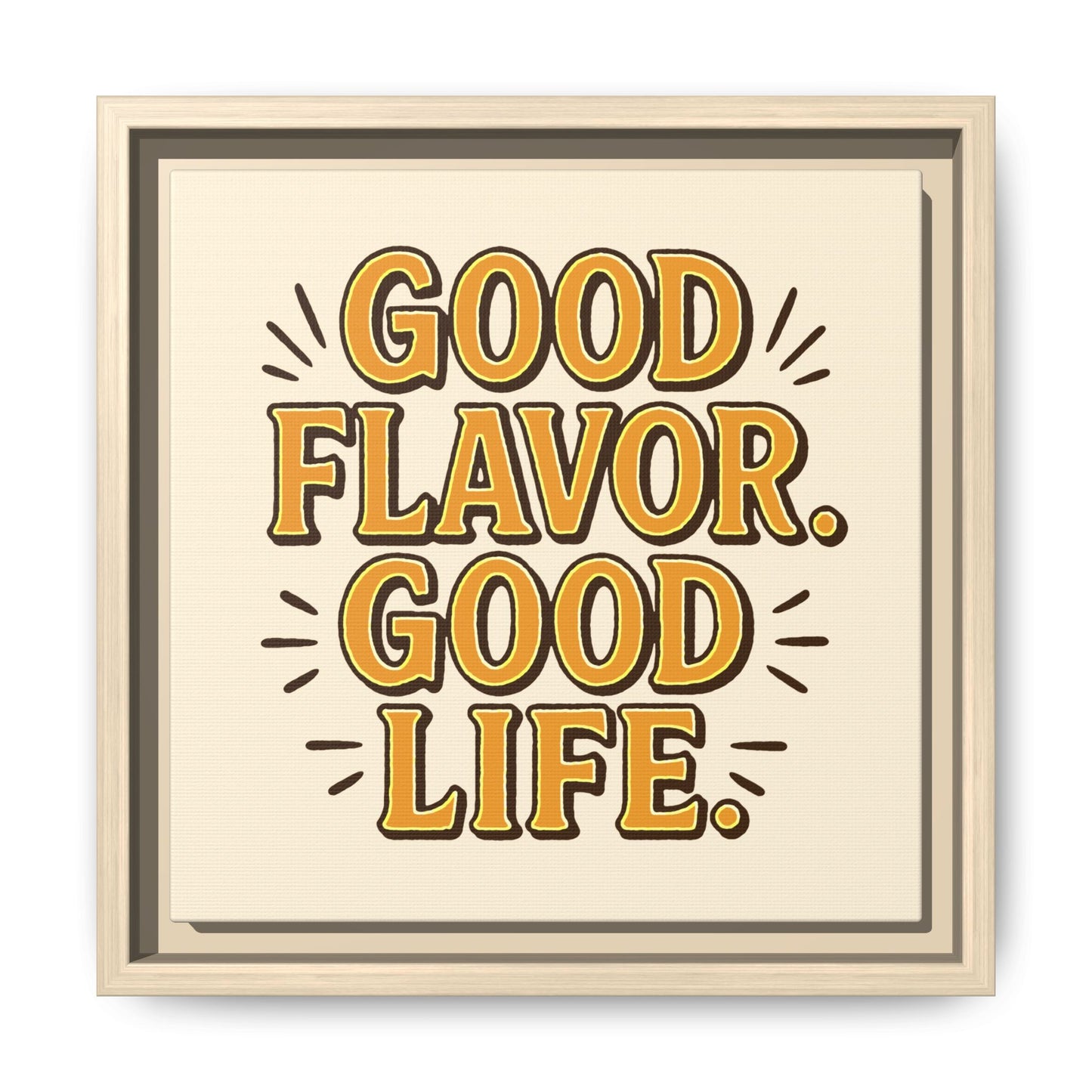 Good Flavor. Good Life. - Framed Canvas