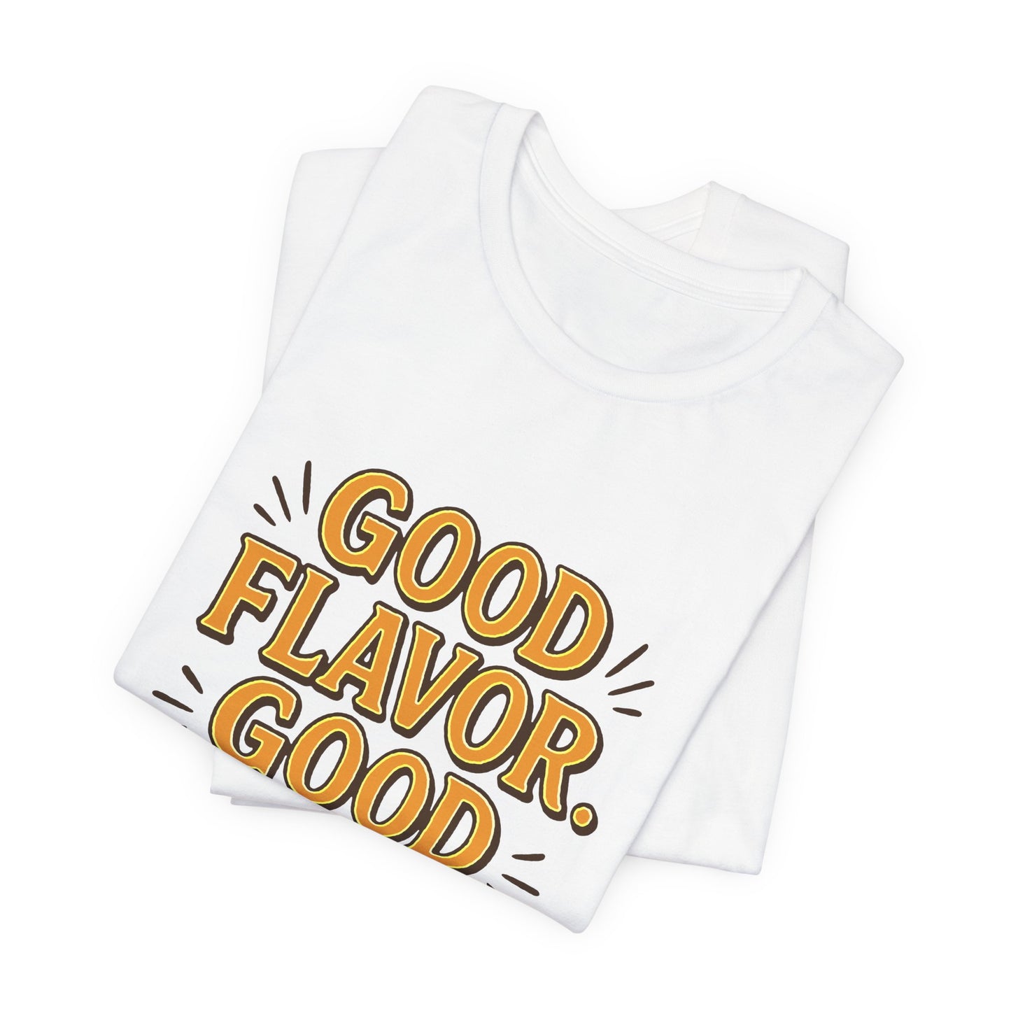 Good Flavor. Good Life. - T-Shirt