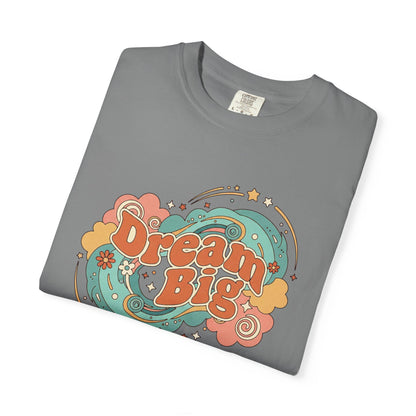 Dream Big - T-Shirt