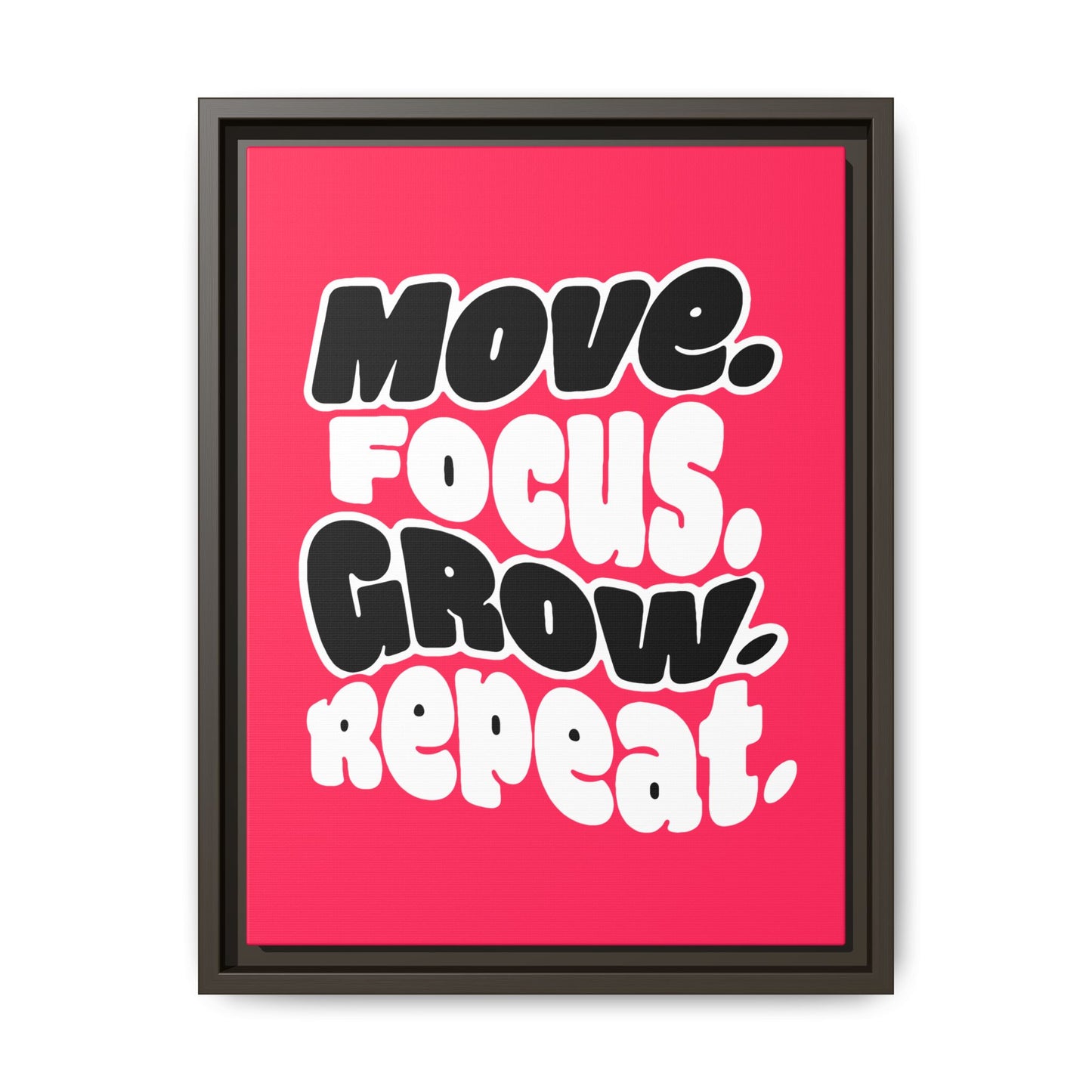 Move. Focus. Grow. Repeat. - Framed Canvas