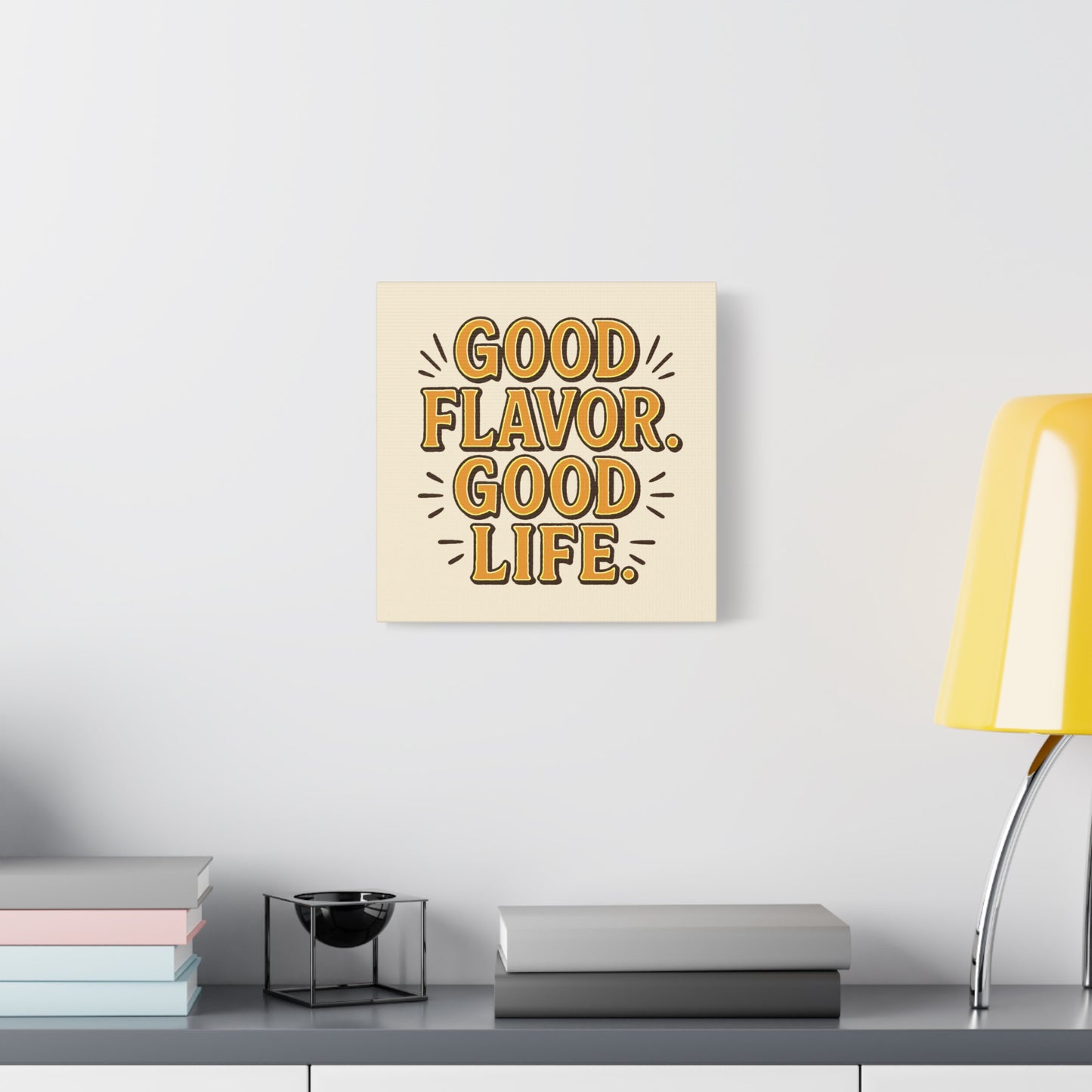 Good Flavor. Good Life. - Canvas