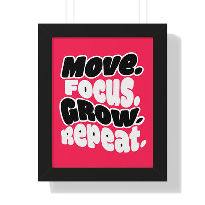 Move. Focus. Grow. Repeat. - Framed Poster