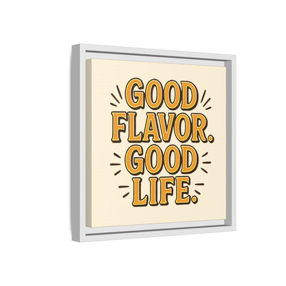 Good Flavor. Good Life. - Framed Canvas