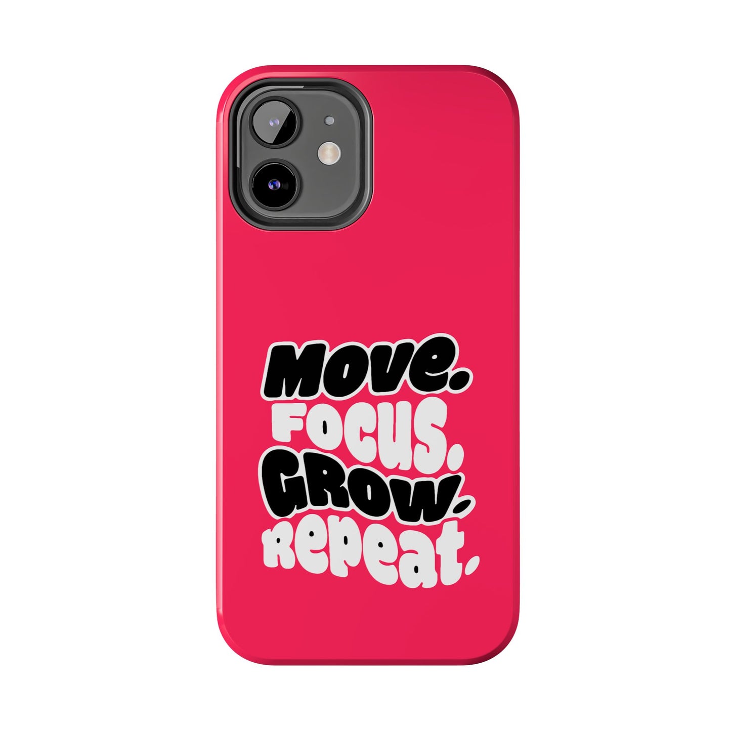 Move. Focus. Grow. Repeat. - Phone Case