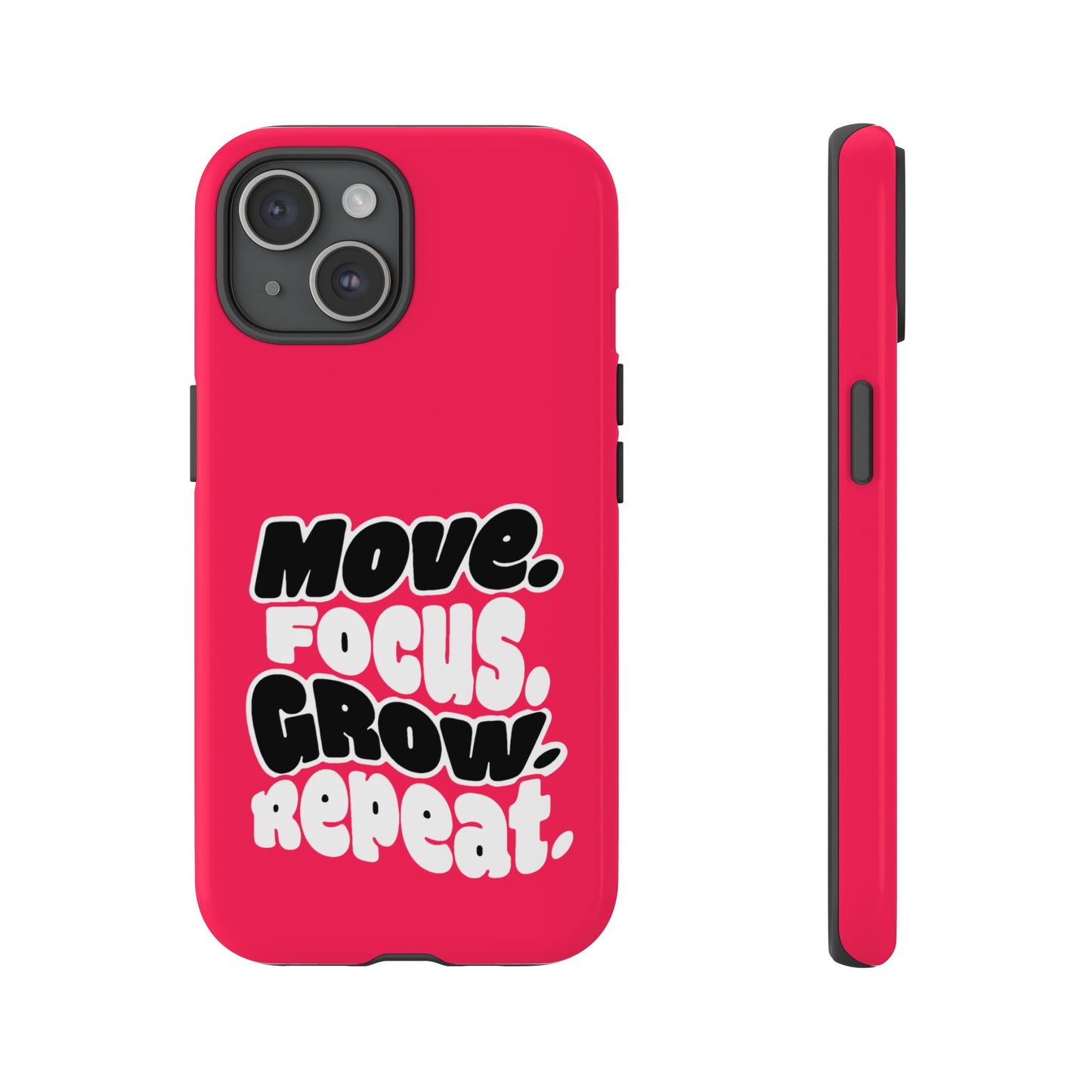 Move. Focus. Grow. Repeat. - Tough Phone Case