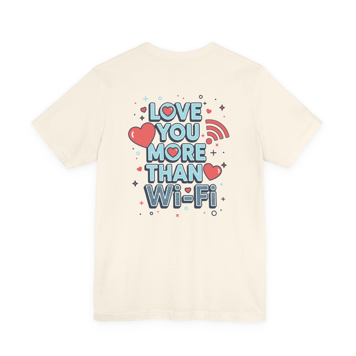 Love You More Than Wi‑Fi - T-Shirt