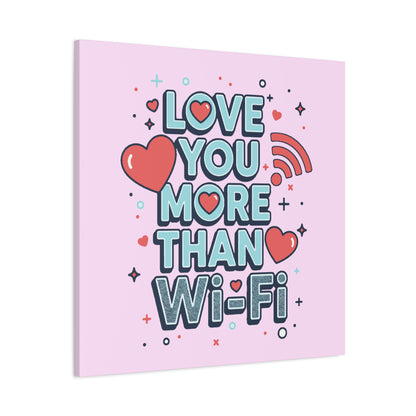 Love You More Than Wi‑Fi - Canvas