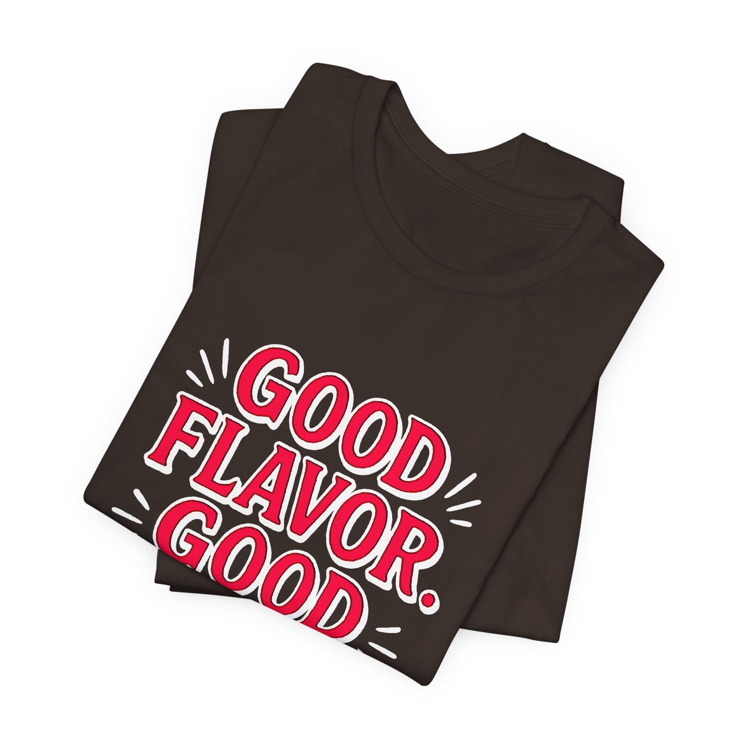 Good Flavor. Good Life. - T-Shirt