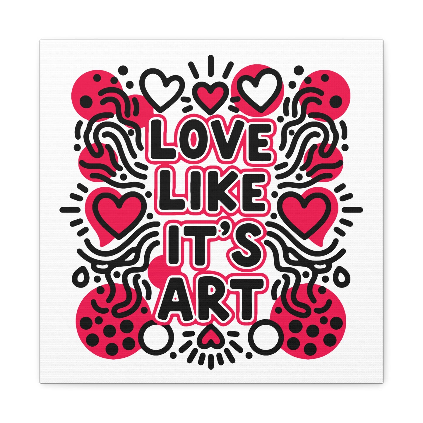 Love Like It's Art - Stretched Canvas