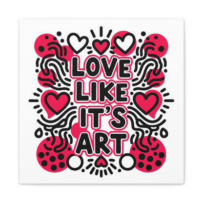 Love Like It's Art - Stretched Canvas