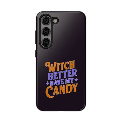 Witch Better Have My Candy - Phone Case