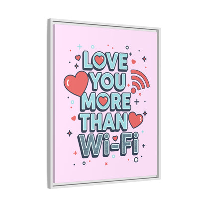 Love You More Than Wi‑Fi - Framed Canvas