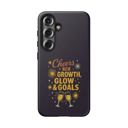 Cheers to Growth, Glow & Goals - Tough Phone Case