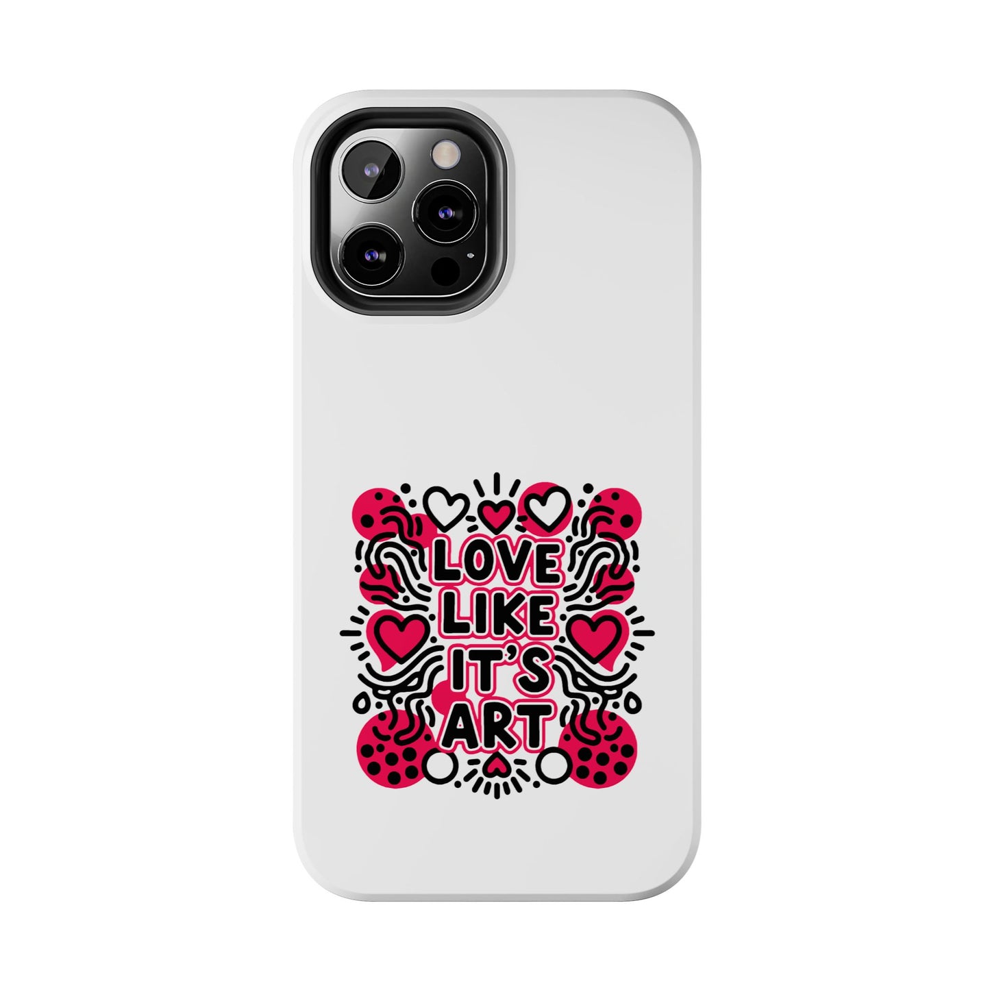 Love Like It's Art - Phone Case
