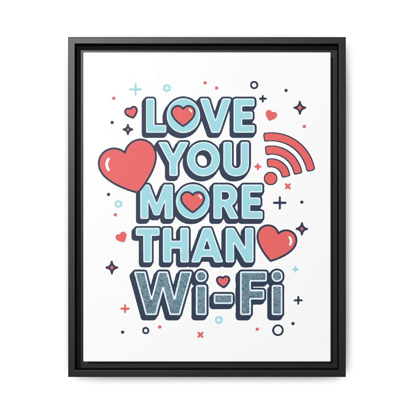 Love You More Than Wi‑Fi - Framed Canvas