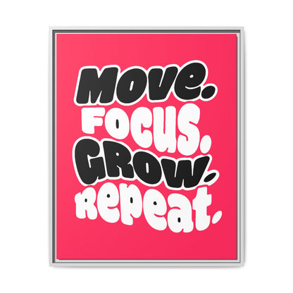 Move. Focus. Grow. Repeat. - Framed Canvas