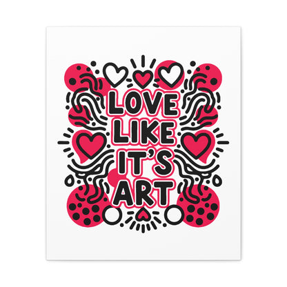 Love Like It's Art - Stretched Canvas