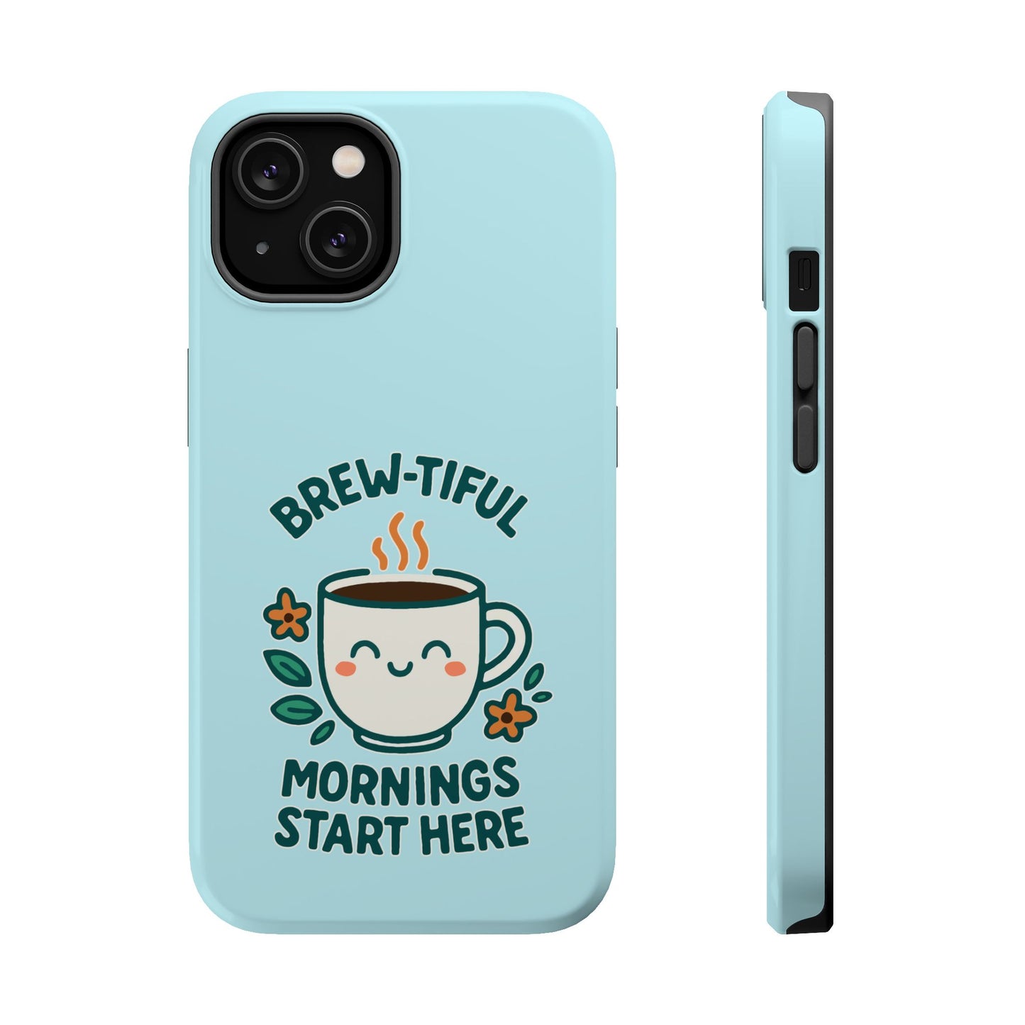 Brew-tiful Mornings Start Here - Magnetic Phone Case