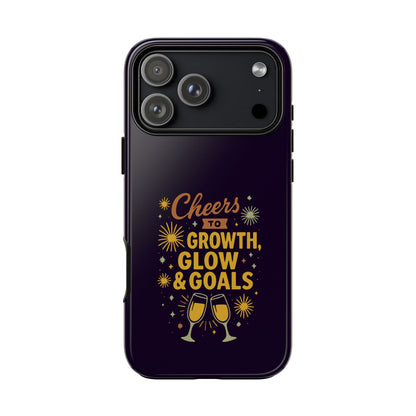 Cheers to Growth, Glow & Goals - Tough Phone Case