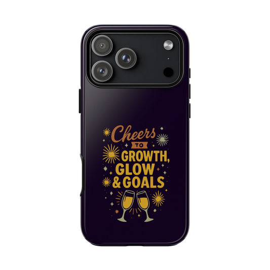 Cheers to Growth, Glow & Goals - Tough Phone Case