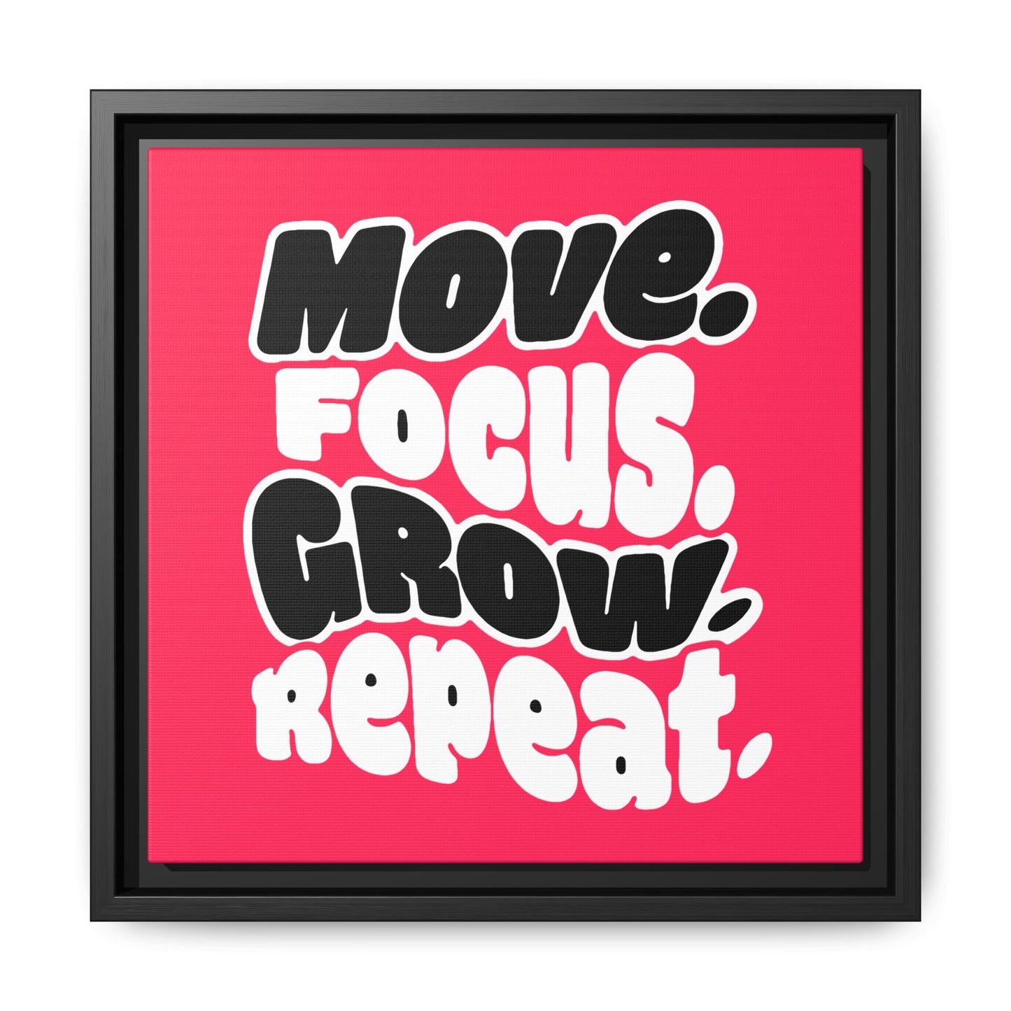 Move. Focus. Grow. Repeat. - Framed Canvas