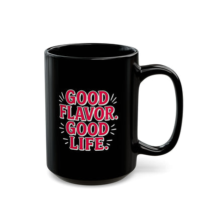 Good Flavor. Good Life. - Black Mug