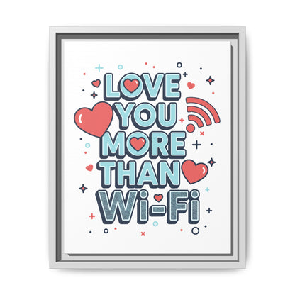 Love You More Than Wi‑Fi - Framed Canvas