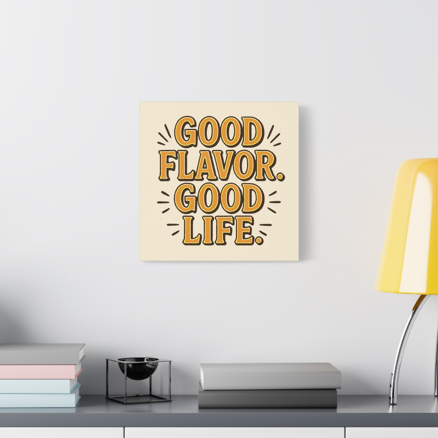 Good Flavor. Good Life. - Stretched Canvas