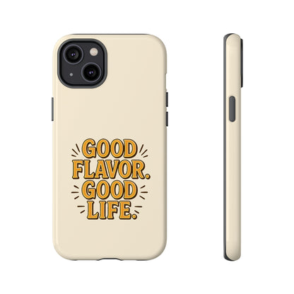 Good Flavor. Good Life. - Tough Phone Case