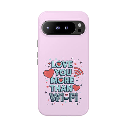 Love You More Than Wi‑Fi - Phone Case