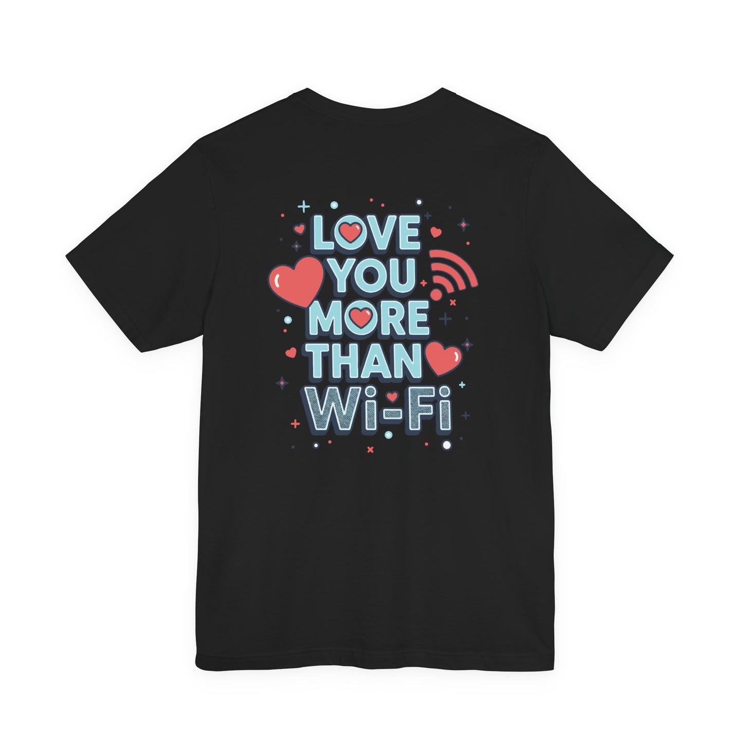 Love You More Than Wi‑Fi - T-Shirt
