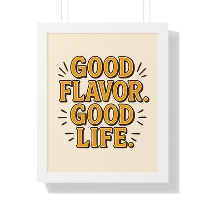 Good Flavor. Good Life. - Framed Poster