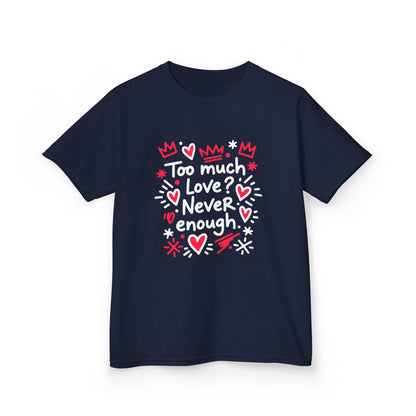 Too Much Love? Never Enough - Kids Tee