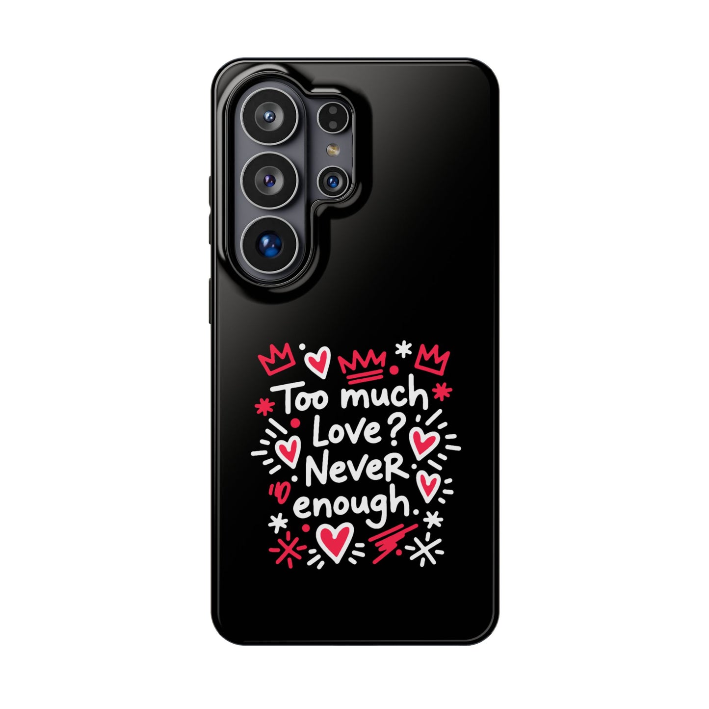 Too Much Love? Never Enough - Magnetic Phone Case